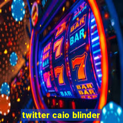 twitter caio blinder