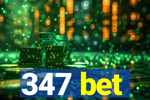 347 bet