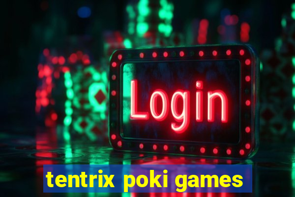 tentrix poki games