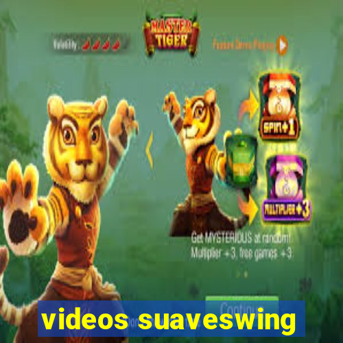 videos suaveswing