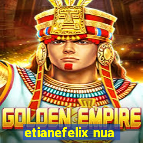 etianefelix nua