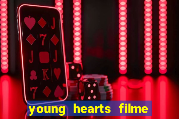 young hearts filme completo dublado