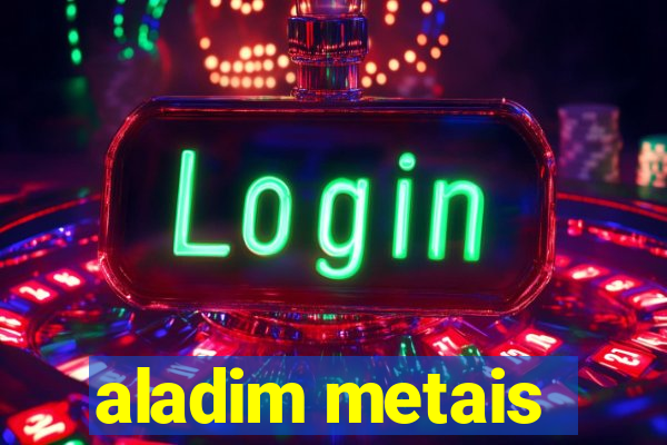 aladim metais