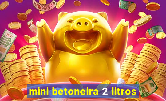 mini betoneira 2 litros