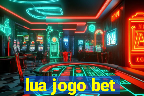 lua jogo bet