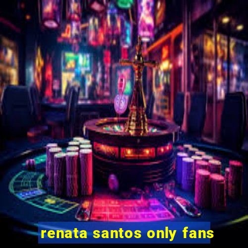 renata santos only fans