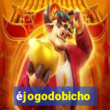 éjogodobicho