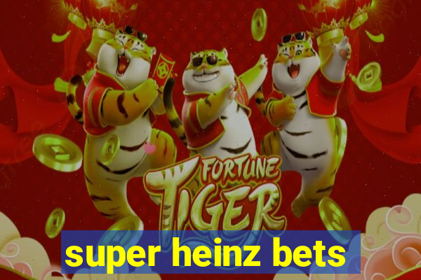 super heinz bets