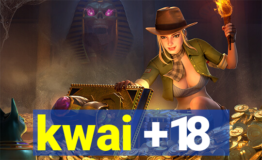 kwai +18