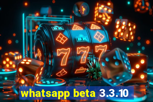 whatsapp beta 3.3.10