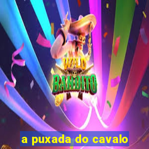 a puxada do cavalo