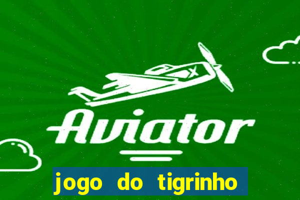 jogo do tigrinho de r$ 1