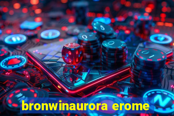 bronwinaurora erome