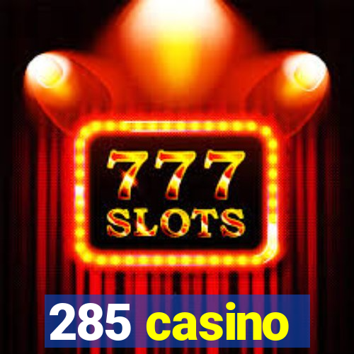 285 casino