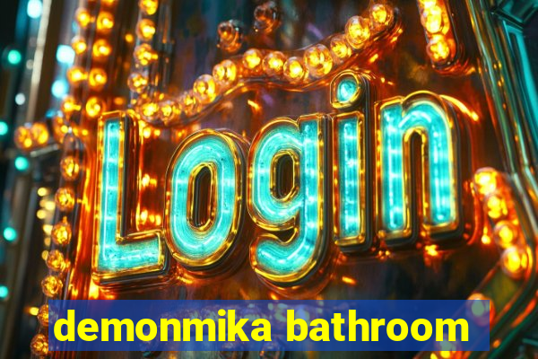 demonmika bathroom