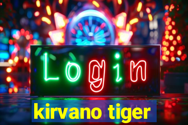 kirvano tiger