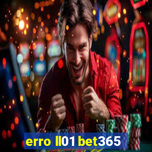 erro ll01 bet365