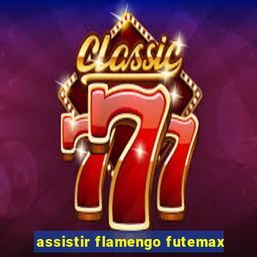 assistir flamengo futemax