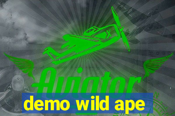 demo wild ape