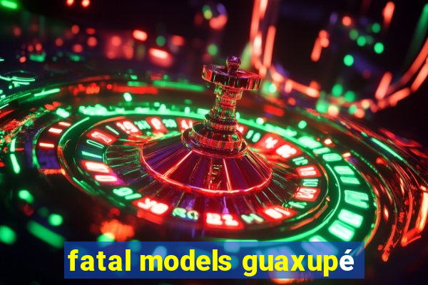 fatal models guaxupé