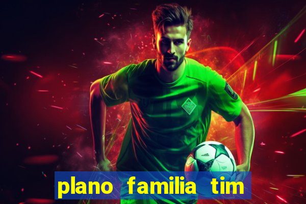 plano familia tim 3 chips