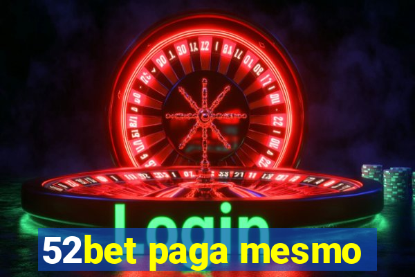 52bet paga mesmo