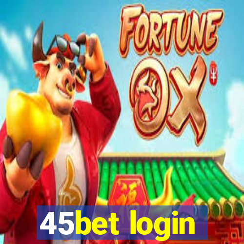 45bet login