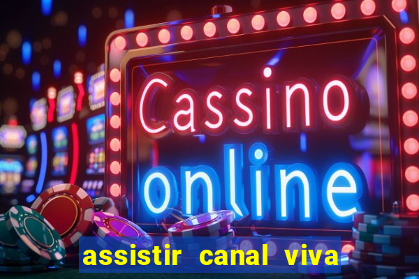 assistir canal viva online grátis