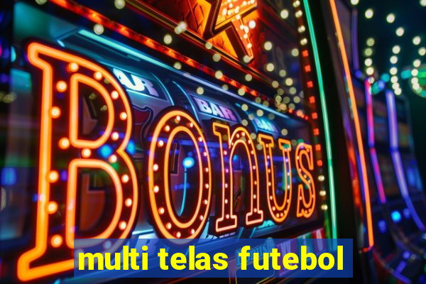 multi telas futebol