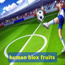 human blox fruits