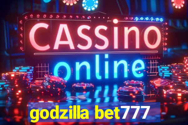 godzilla bet777