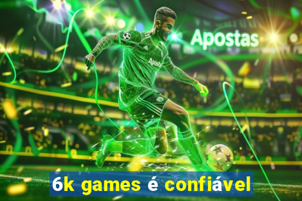 6k games é confiável