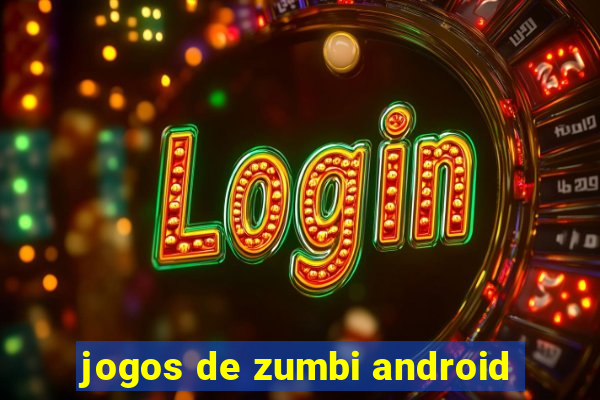 jogos de zumbi android