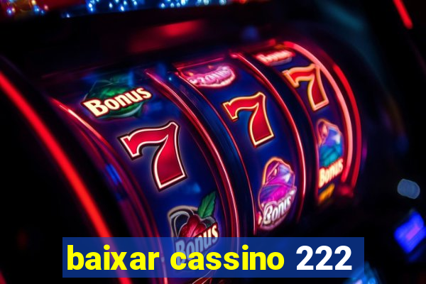 baixar cassino 222