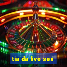 tia da live sex