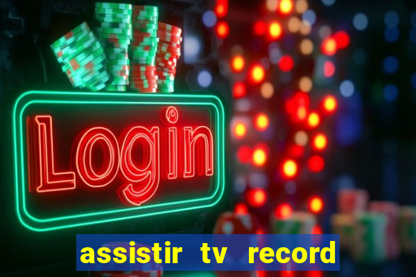 assistir tv record ao vivo