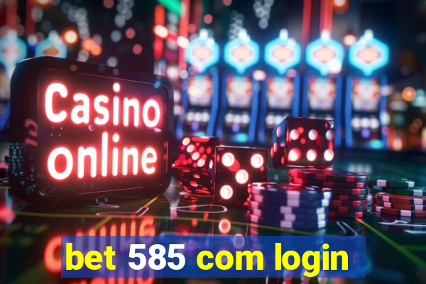 bet 585 com login