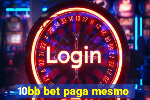 10bb bet paga mesmo