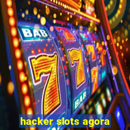 hacker slots agora