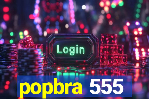 popbra 555