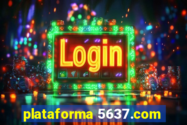 plataforma 5637.com