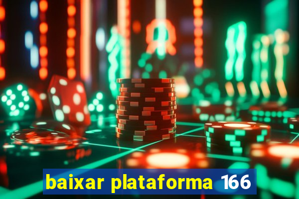 baixar plataforma 166