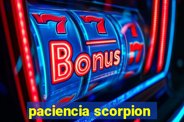 paciencia scorpion