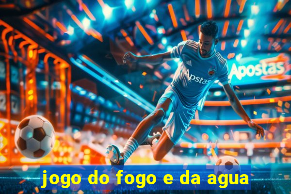 jogo do fogo e da agua