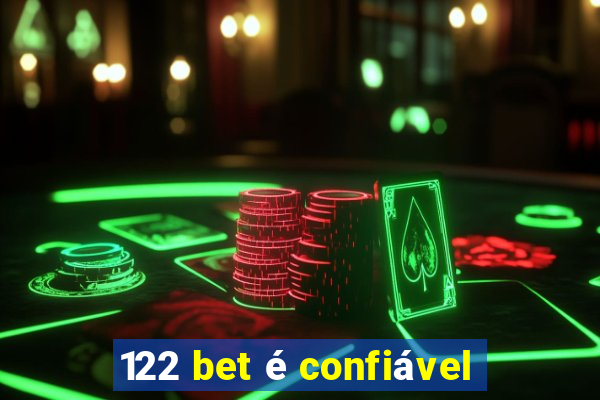 122 bet é confiável