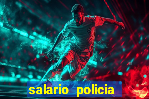 salario policia civil da bahia