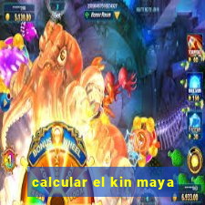 calcular el kin maya