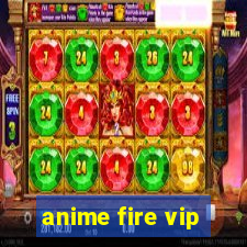 anime fire vip