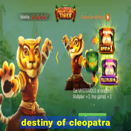 destiny of cleopatra