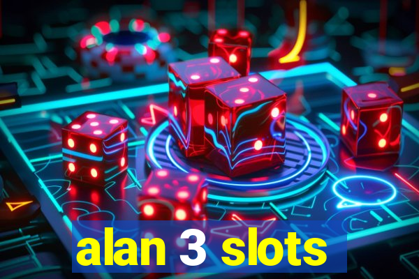 alan 3 slots